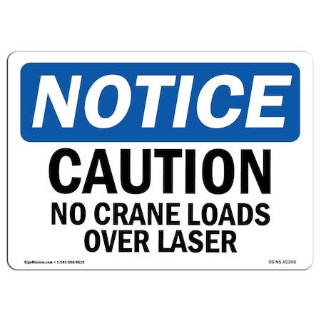 OSHA Notice Sign, NOTICE Caution No Crane Loads Over Laser, 24in X 18in Rigid Plastic